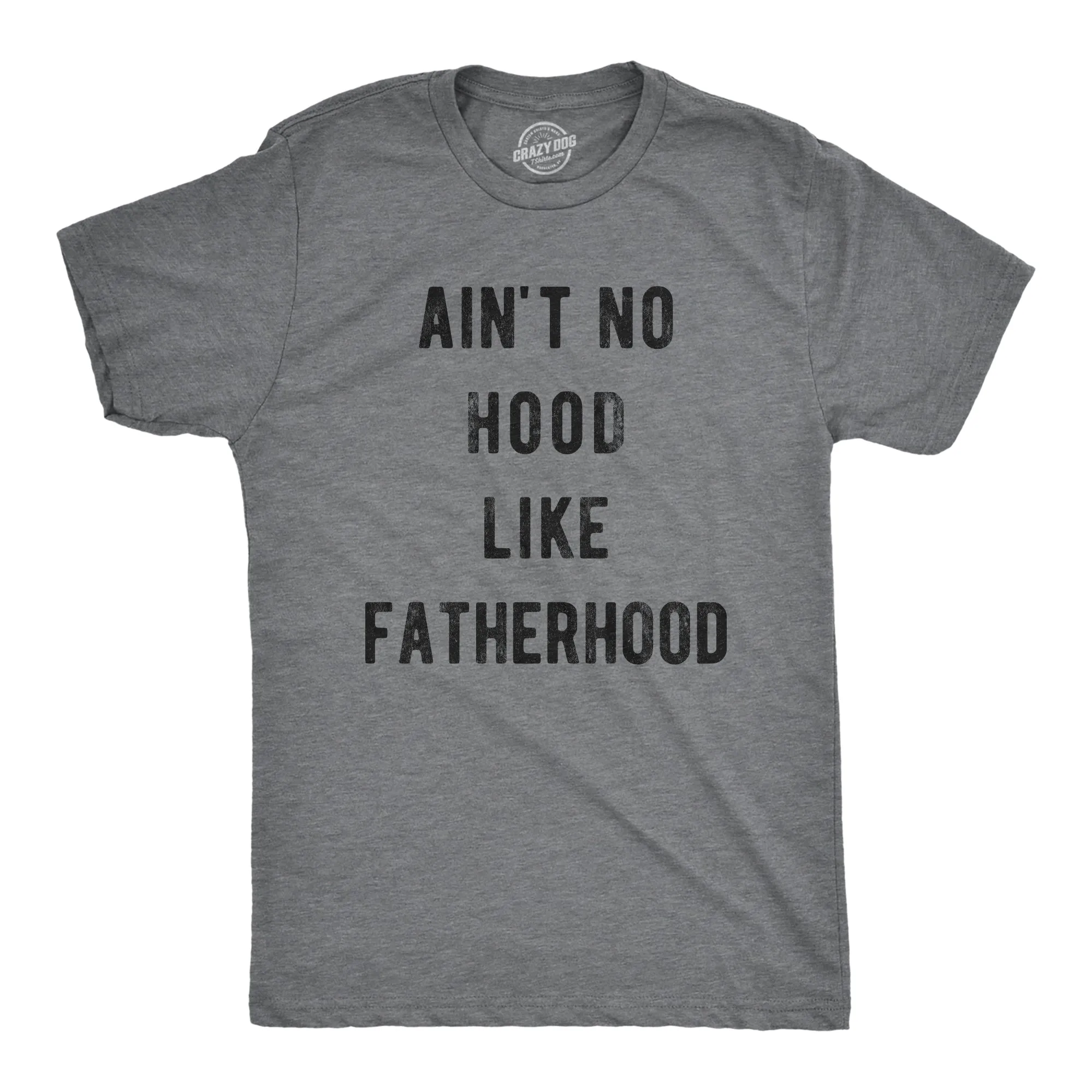 Ain't No Hood Like Fatherhood Men's T Shirt sold by Crazy Dog T-Shirts
