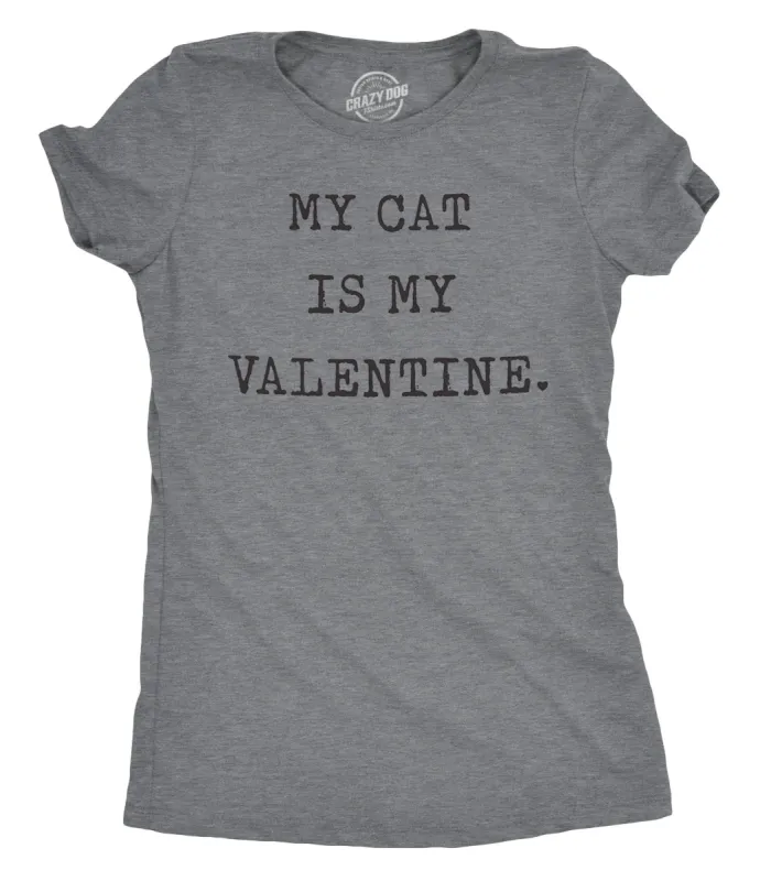 My Cat Is My Valentine Women's T Shirt sold by Crazy Dog T-Shirts