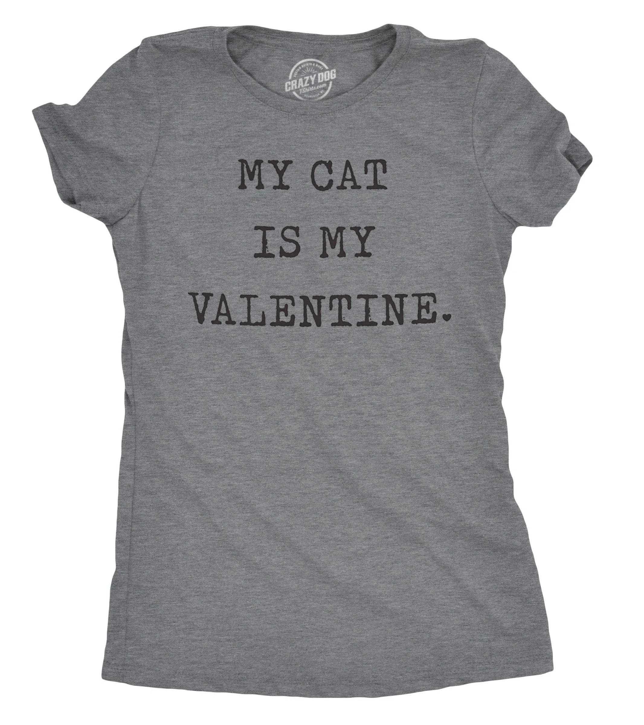 My Cat Is My Valentine Women's T Shirt sold by Crazy Dog T-Shirts