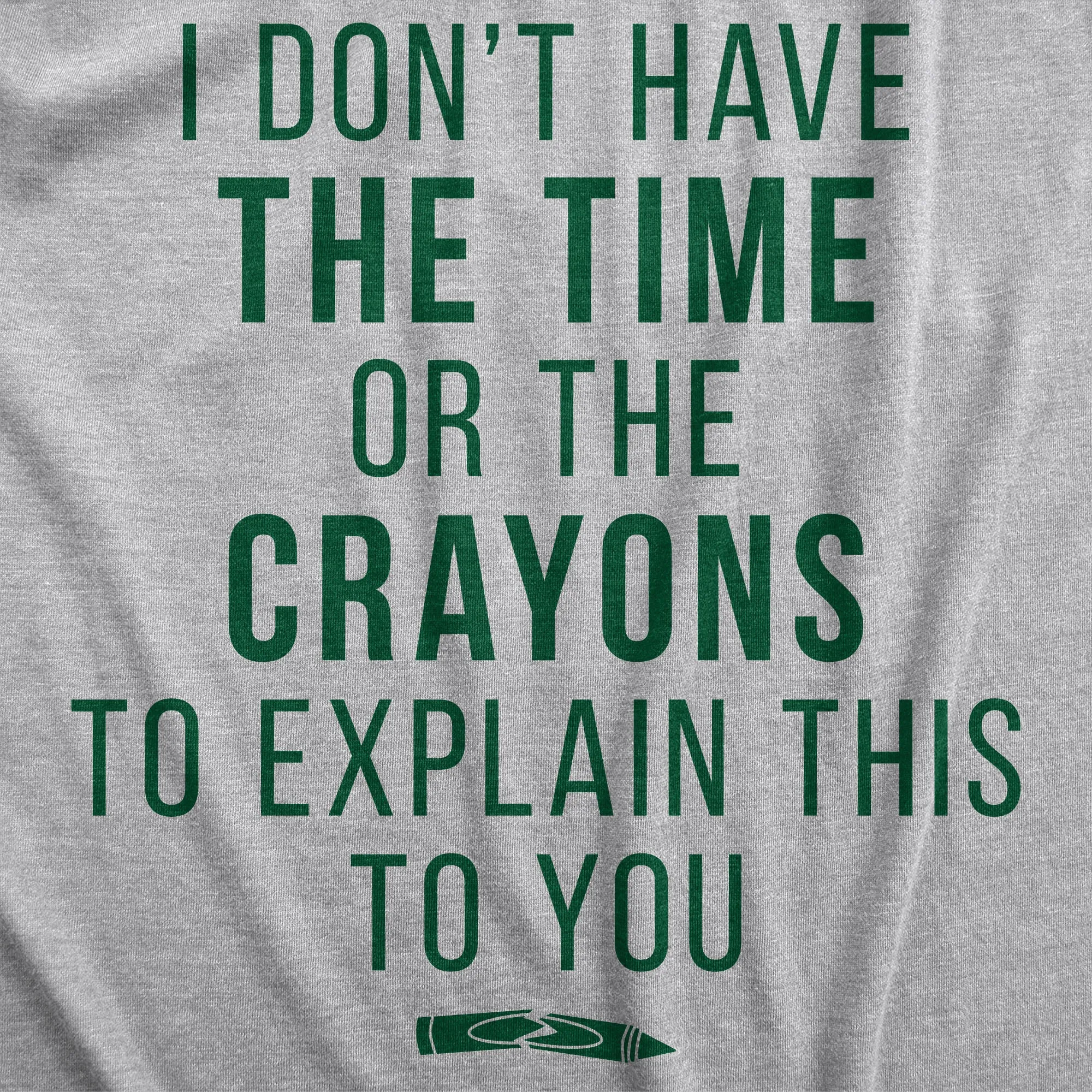 I Don't Have The Time Or The Crayons Women's T Shirt sold by Crazy Dog T-Shirts product image thumbnail 3