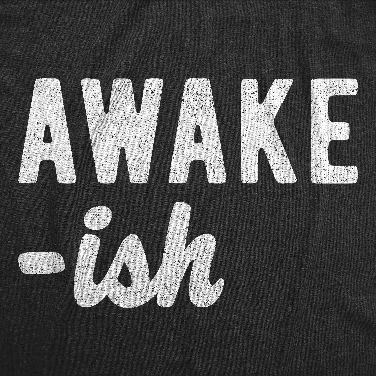 Awake-ish Men's T Shirt sold by Crazy Dog T-Shirts product image thumbnail 2