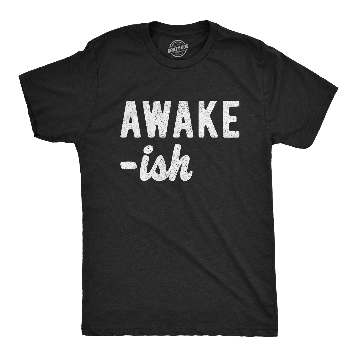 Awake-ish Men's T Shirt sold by Crazy Dog T-Shirts