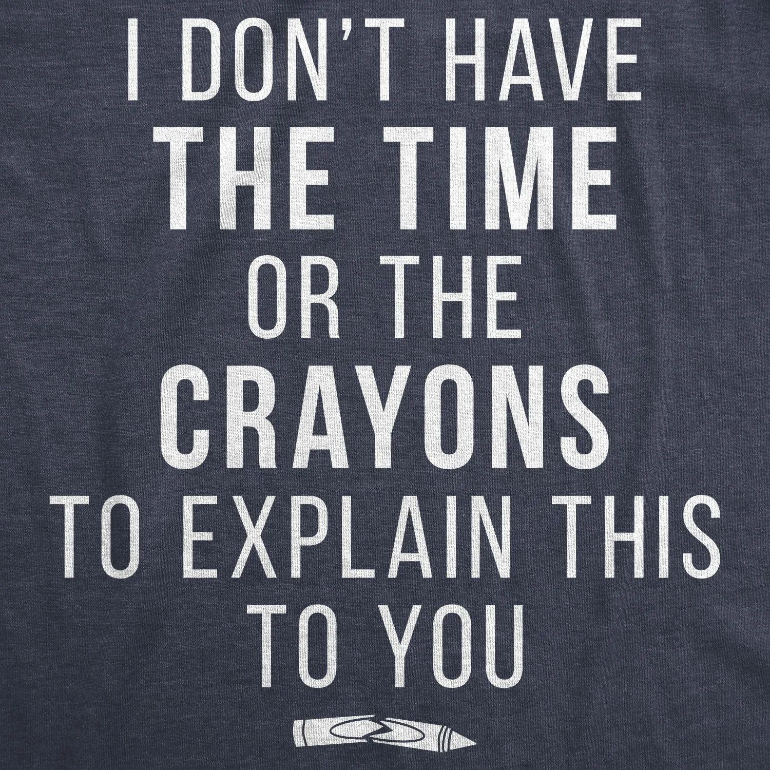 I Don't Have The Time Or The Crayons Men's T Shirt sold by Crazy Dog T-Shirts product image thumbnail 2