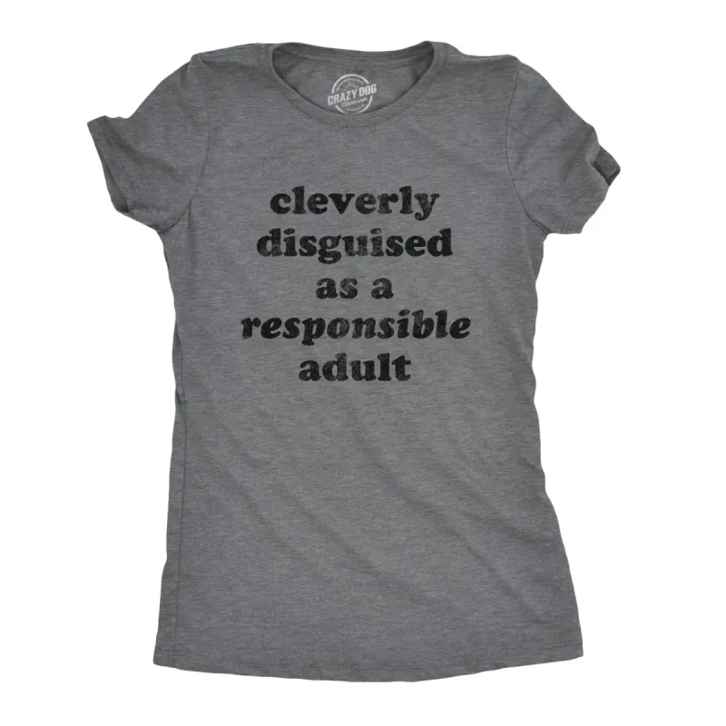 Cleverly Disguised As A Responsible Adult Women's T Shirt sold by Crazy Dog T-Shirts