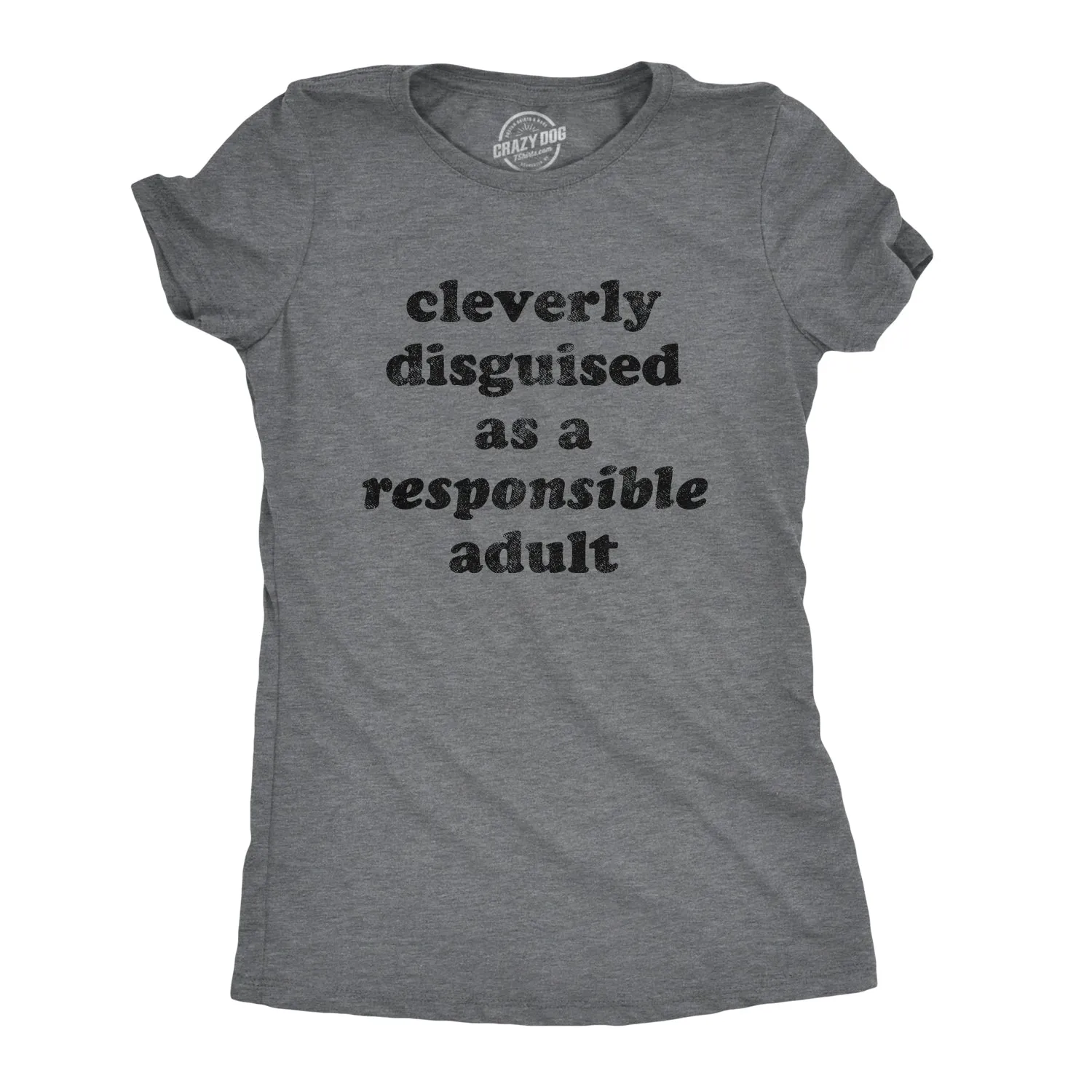 Cleverly Disguised As A Responsible Adult Women's T Shirt sold by Crazy Dog T-Shirts