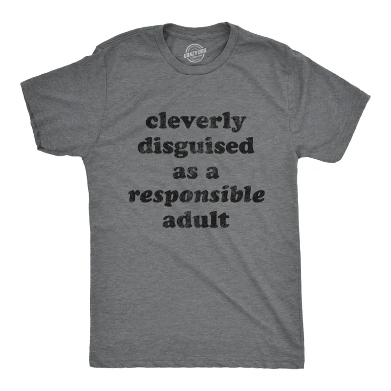 Cleverly Disguised As A Responsible Adult Men's T Shirt sold by Crazy Dog T-Shirts