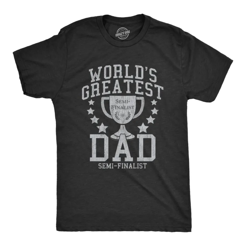 World's Greatest Dad Semi-Finalist Men's T Shirt sold by Crazy Dog T-Shirts