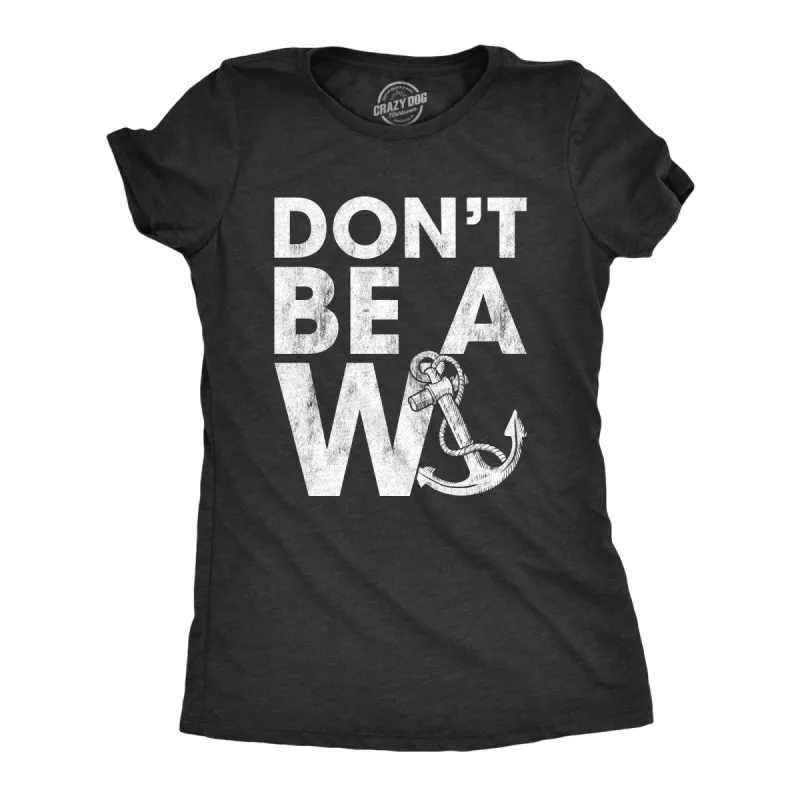 Don't Be A Wanker Women's T Shirt sold by Crazy Dog T-Shirts