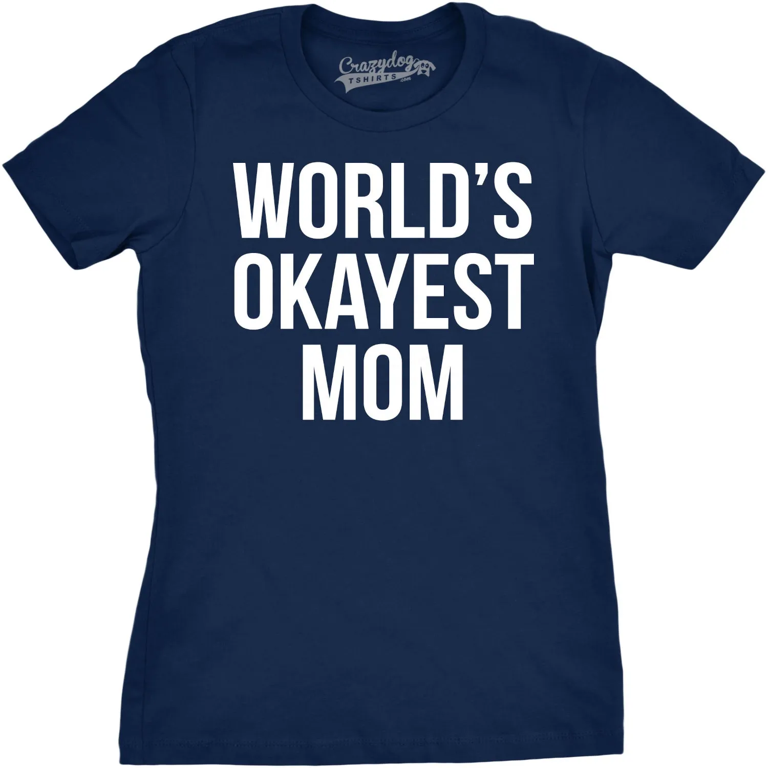 World's Okayest Mom Women's T Shirt sold by Crazy Dog T-Shirts product image thumbnail 5
