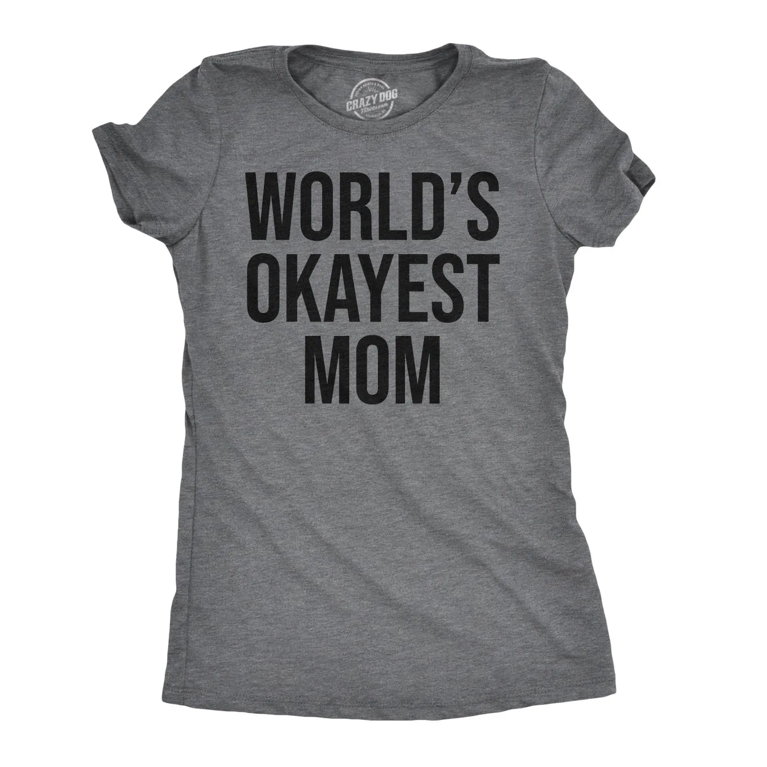 World's Okayest Mom Women's T Shirt sold by Crazy Dog T-Shirts