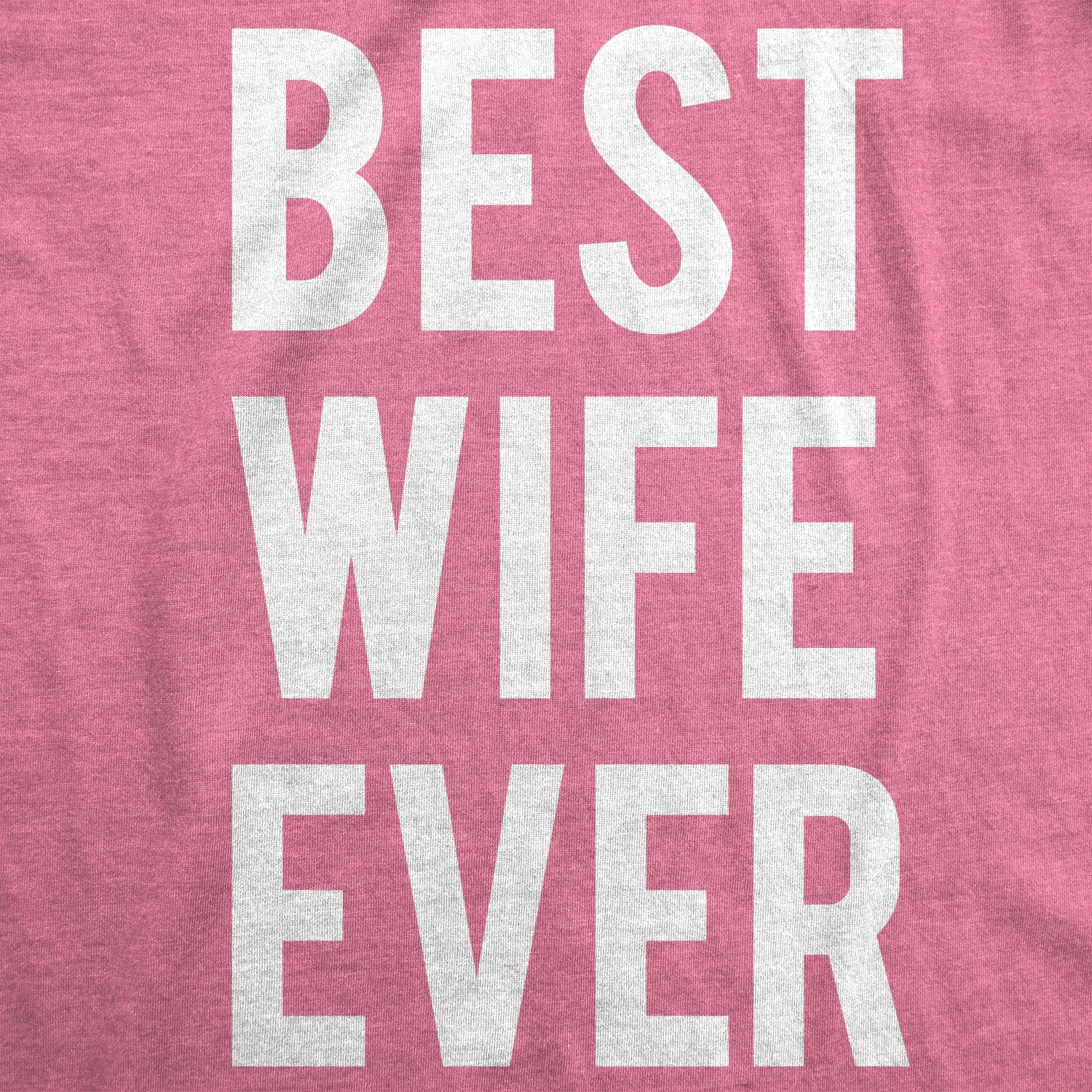 Best Wife Ever Women's T Shirt sold by Crazy Dog T-Shirts product image thumbnail 2