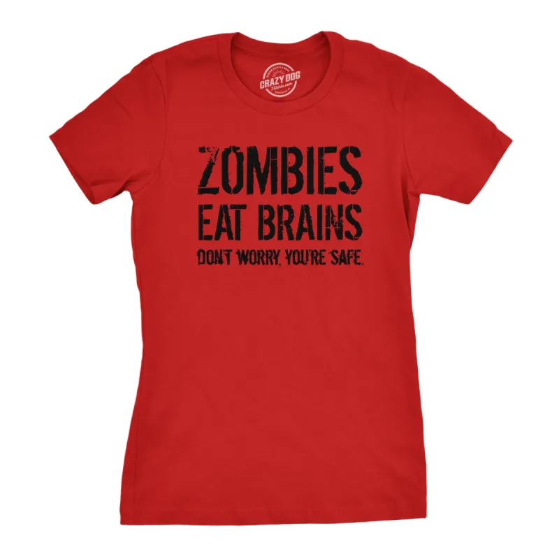 Zombies Eat Brains, You're Safe Women's T Shirt sold by Crazy Dog T-Shirts