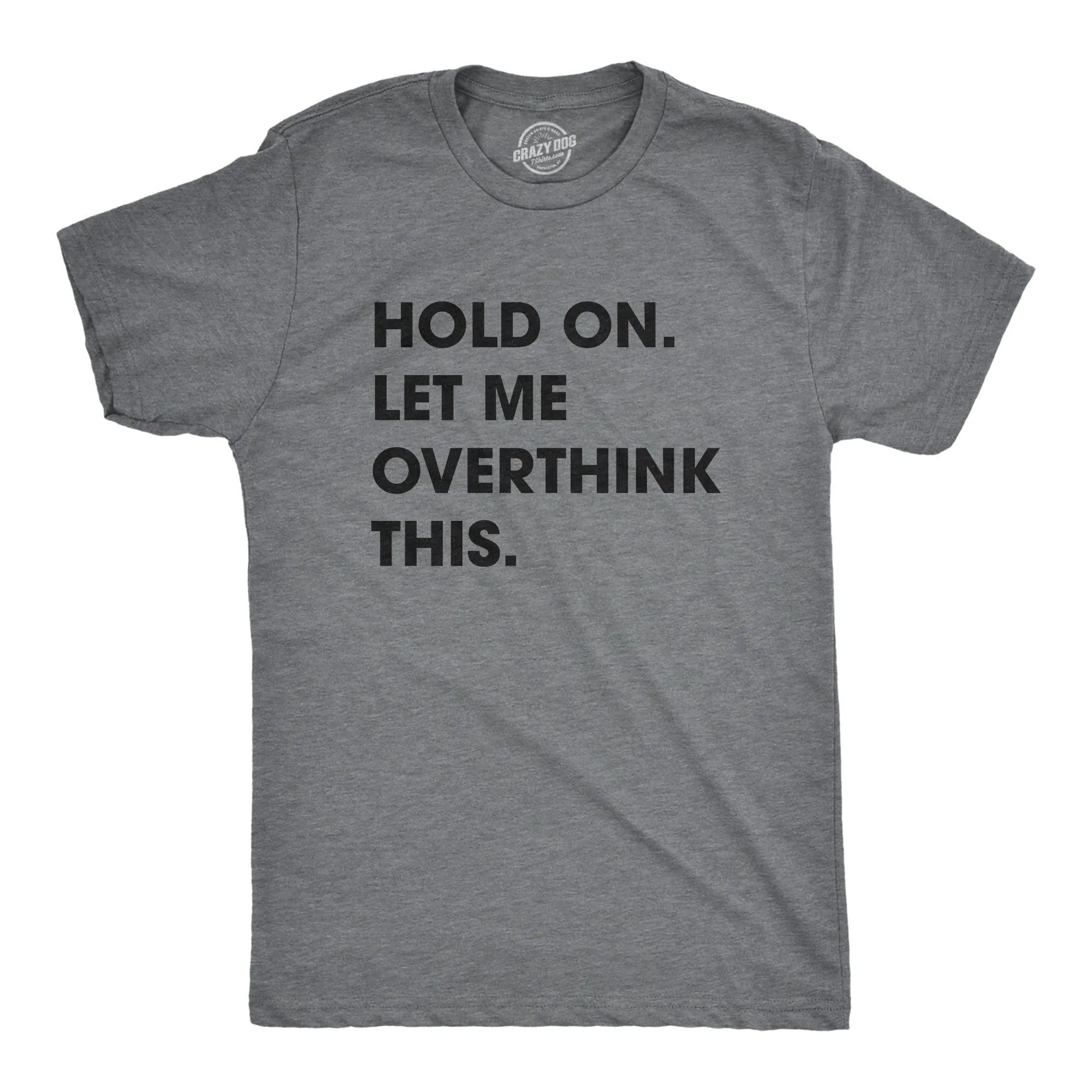 Hold On Let Me Overthink This Men's T Shirt sold by Crazy Dog T-Shirts product image thumbnail 4