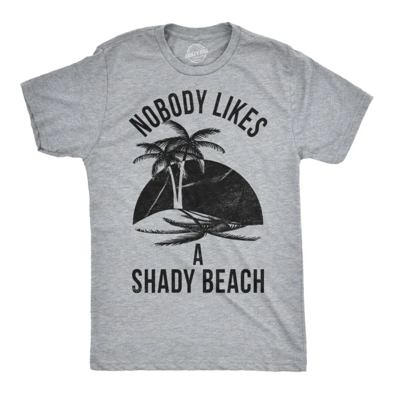 Nobody Likes A Shady Beach Men's T Shirt sold by Crazy Dog T-Shirts