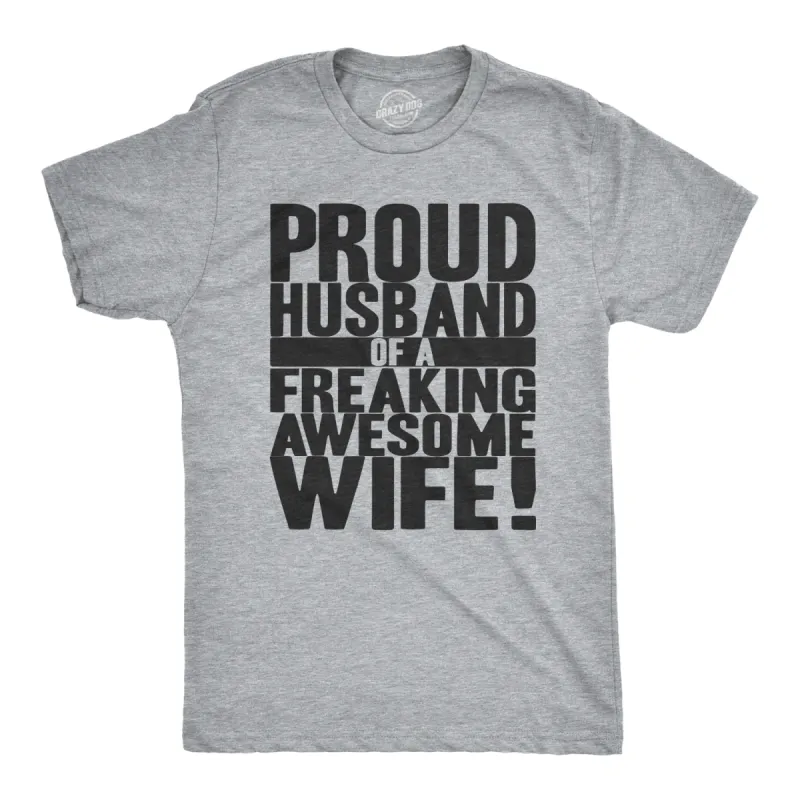 Proud Husband of a Freaking Awesome Wife Men's T Shirt sold by Crazy Dog T-Shirts