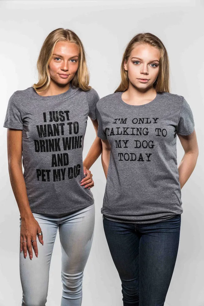 Only Talking To My Dog Today Women's T Shirt sold by Crazy Dog T-Shirts product image thumbnail 4