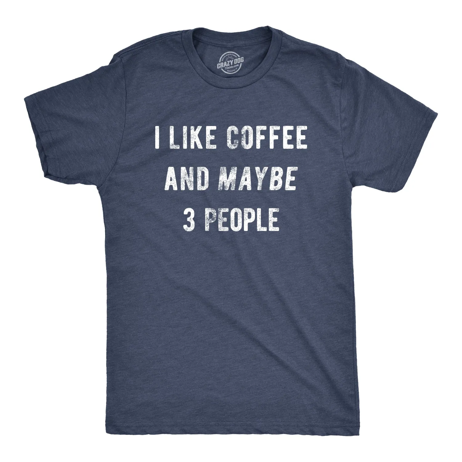 I Like Coffee And Maybe 3 People Men's T Shirt sold by Crazy Dog T-Shirts product image thumbnail 5
