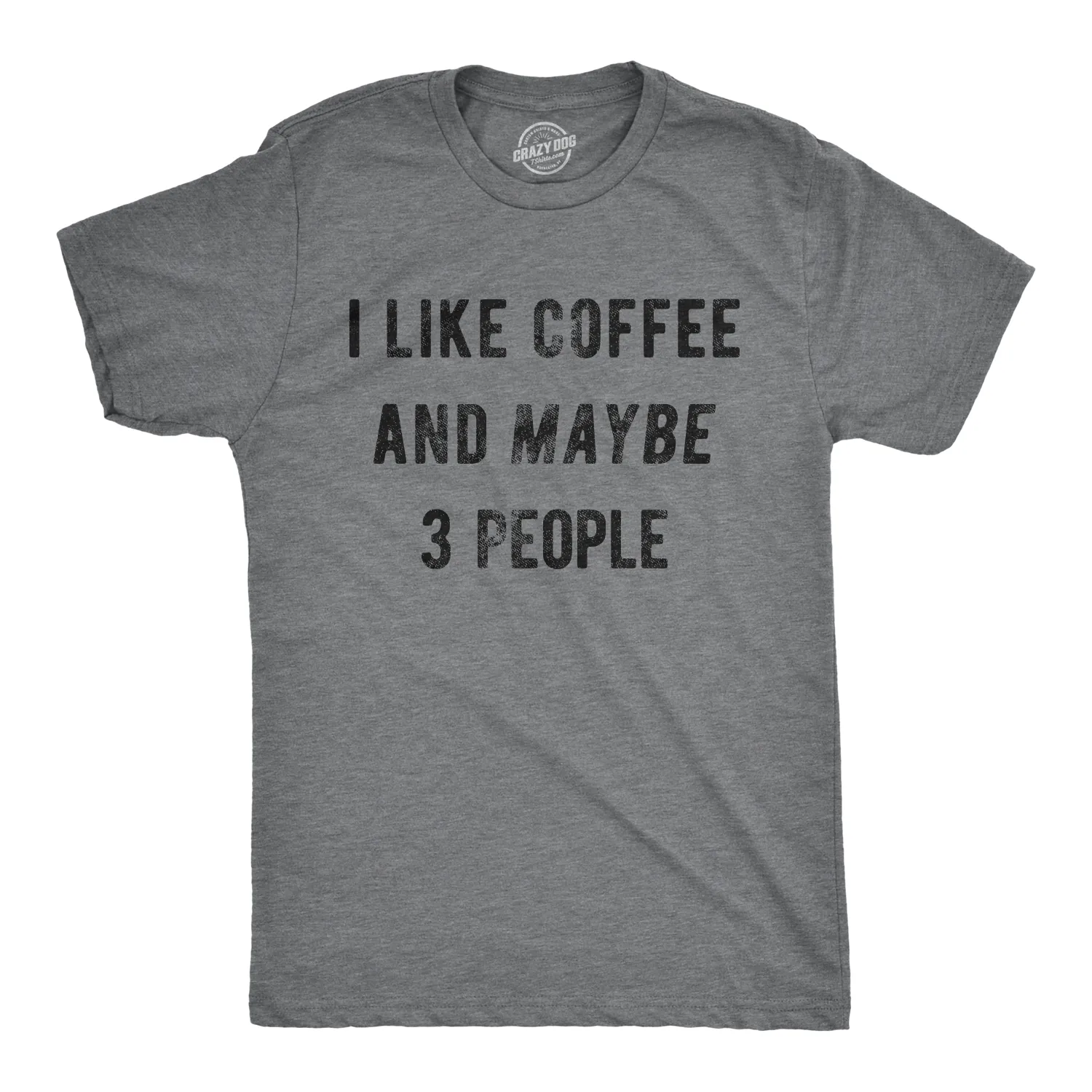 I Like Coffee And Maybe 3 People Men's T Shirt sold by Crazy Dog T-Shirts