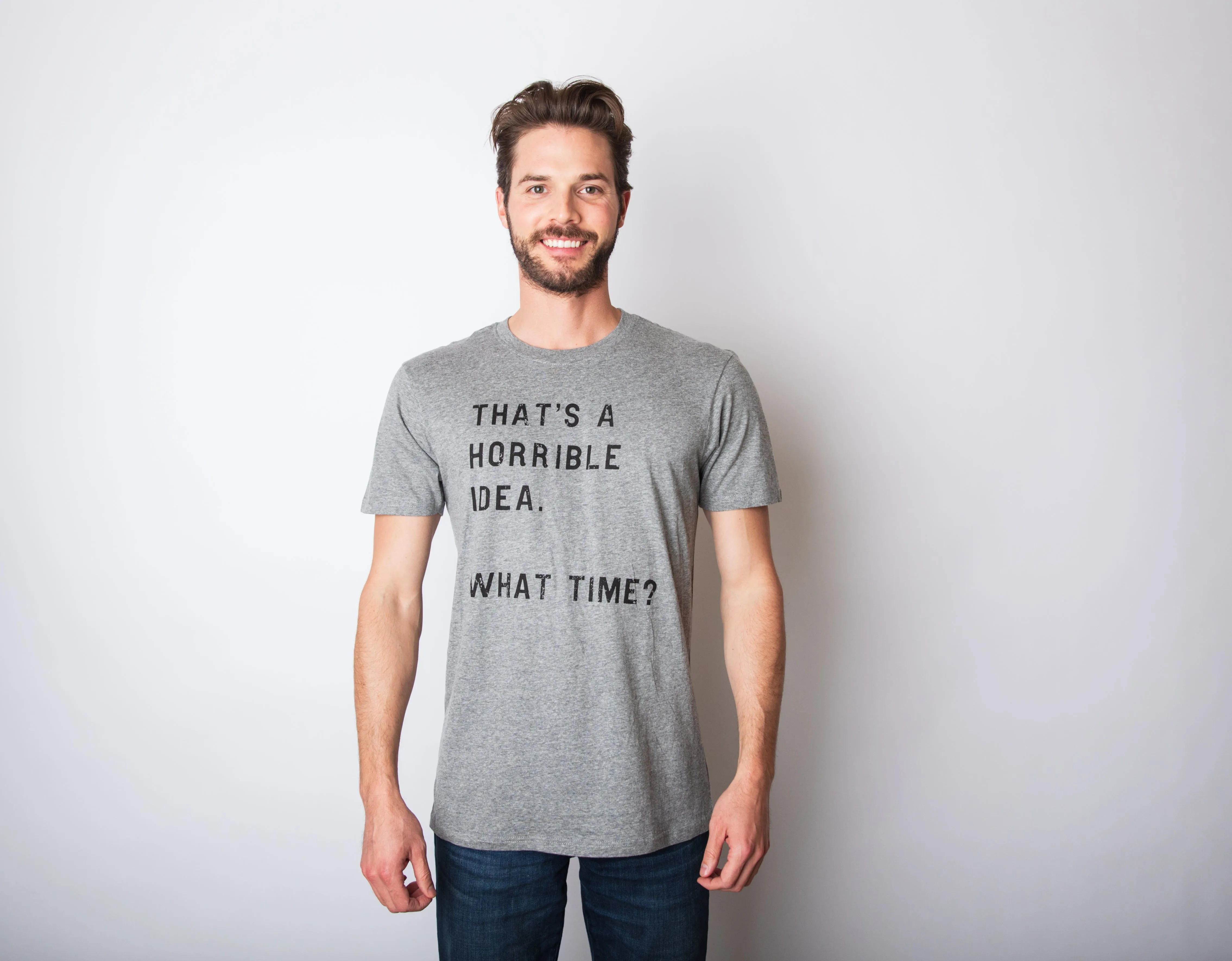 That Sounds Like A Horrible Idea. What Time? Men's T Shirt sold by Crazy Dog T-Shirts product image thumbnail 2