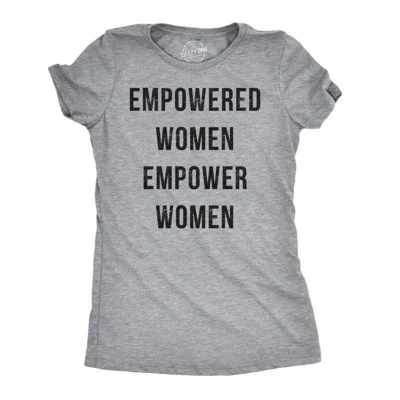 Empowered Women Empower Women Women's T Shirt sold by Crazy Dog T-Shirts