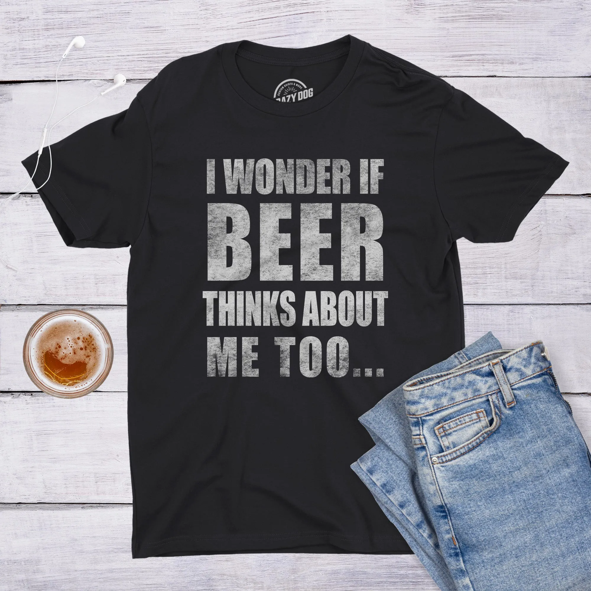 Wonder if Beer Thinks About Me Men's T Shirt sold by Crazy Dog T-Shirts product image thumbnail 4