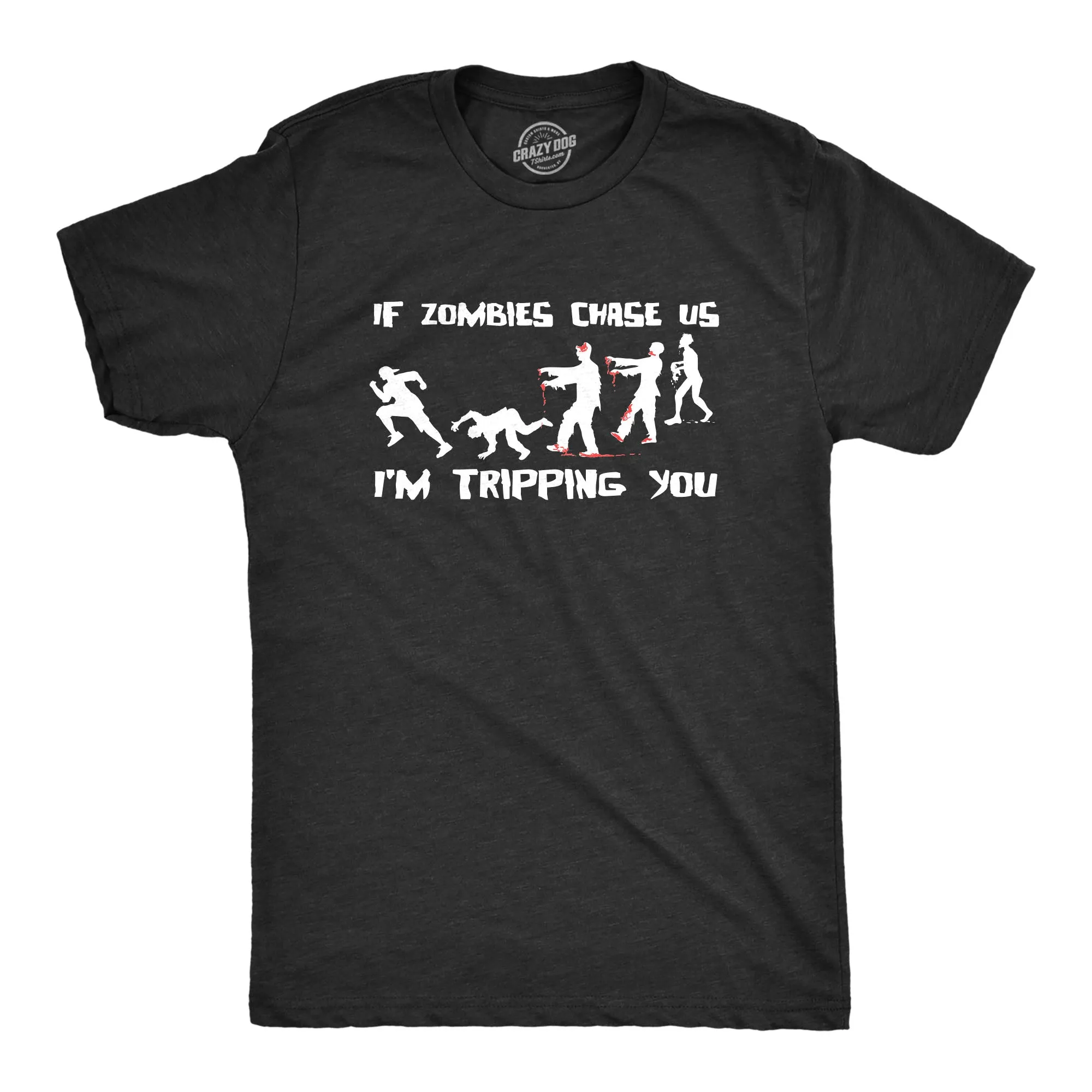 If Zombies Chase Us I'm Tripping You Men's T Shirt sold by Crazy Dog T-Shirts