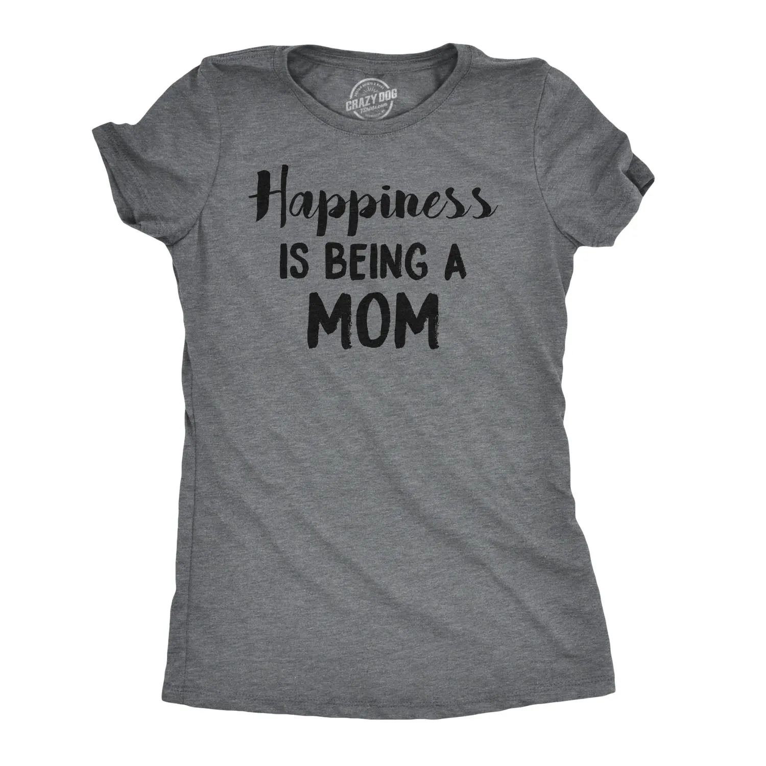 Happiness is Being a Mom Women's T Shirt sold by Crazy Dog T-Shirts