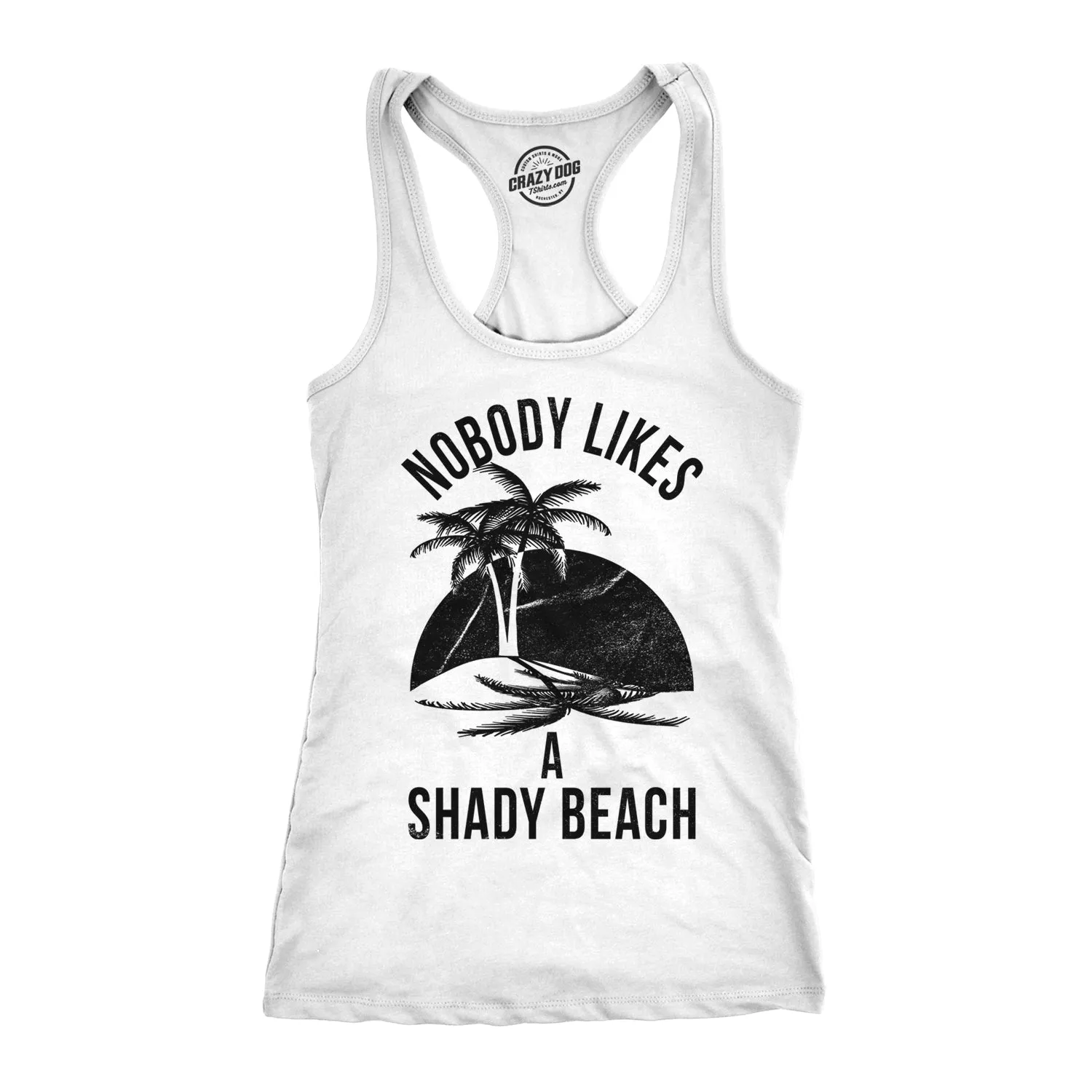 Nobody Likes A Shady Beach Women's Tank Top sold by Crazy Dog T-Shirts