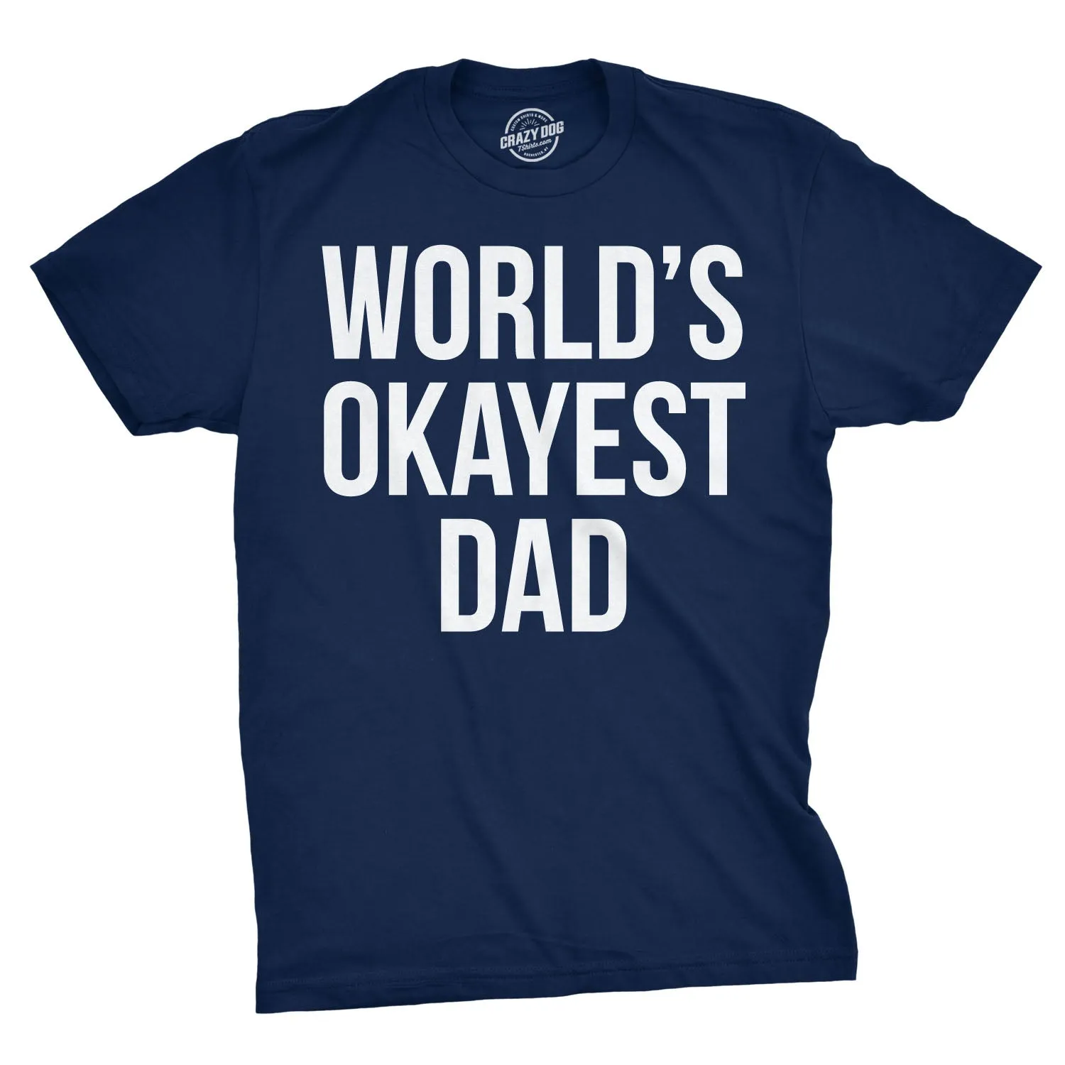 World's Okayest Dad Men's T Shirt sold by Crazy Dog T-Shirts product image thumbnail 5