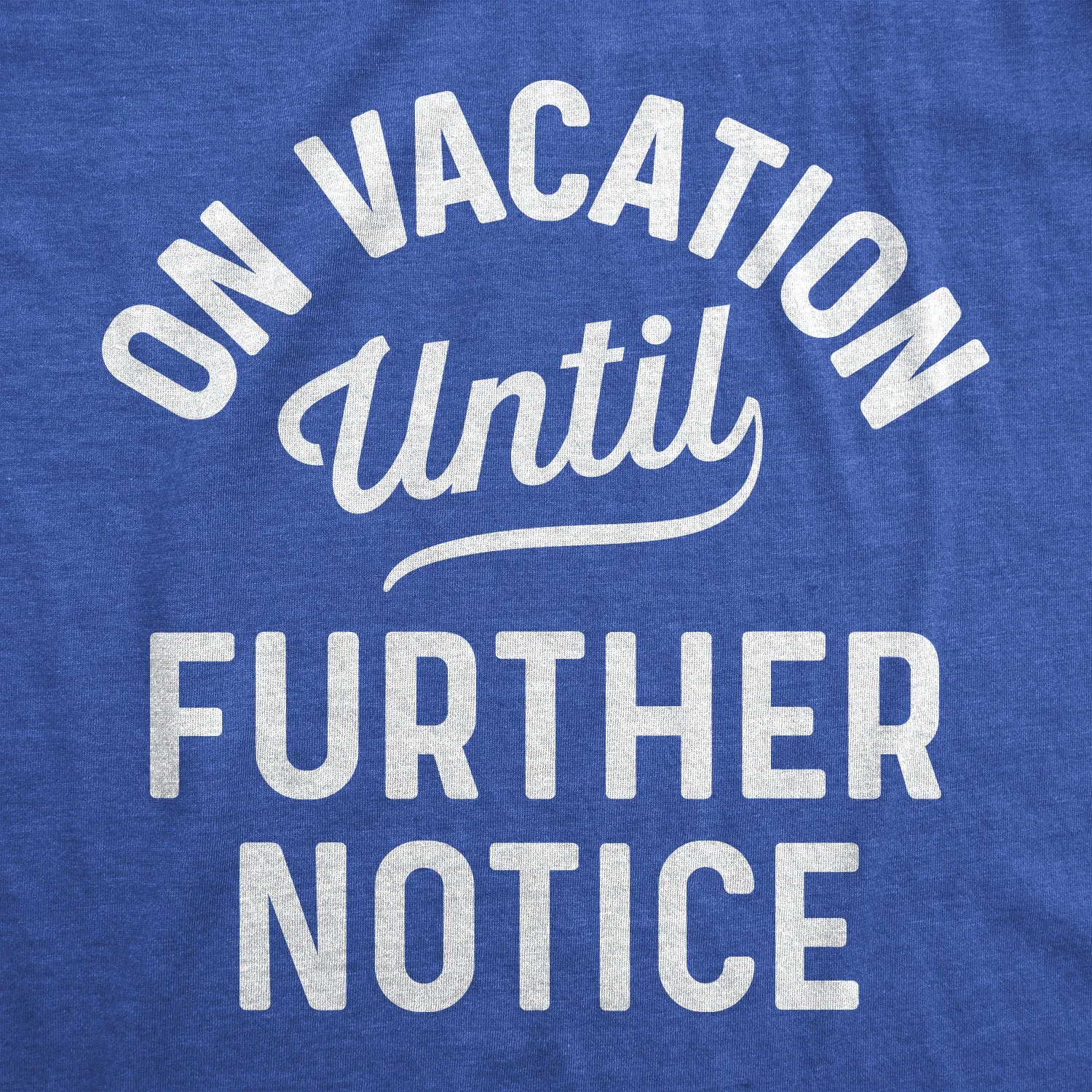 On Vacation Until Further Notice Men's T Shirt sold by Crazy Dog T-Shirts product image thumbnail 2