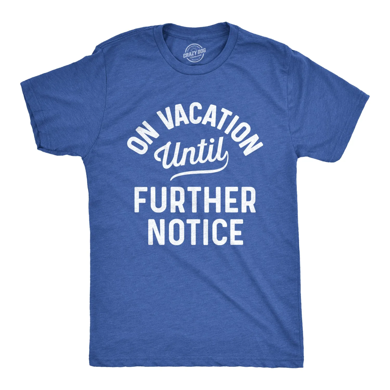 On Vacation Until Further Notice Men's T Shirt sold by Crazy Dog T-Shirts