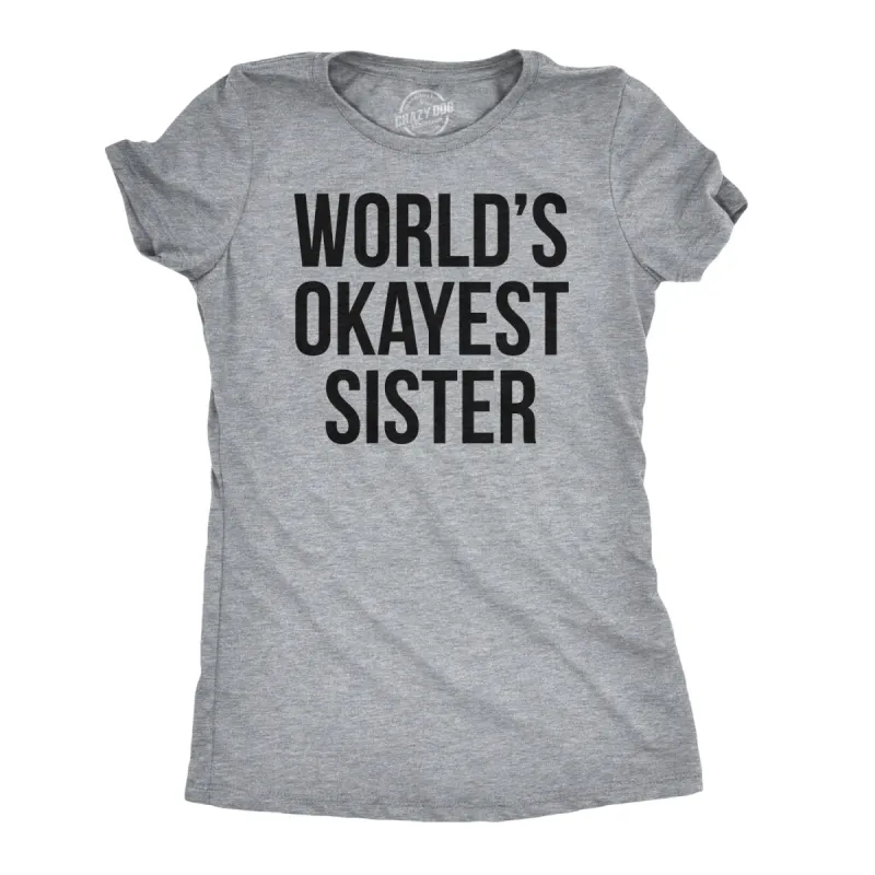 World's Okayest Sister Women's T Shirt sold by Crazy Dog T-Shirts
