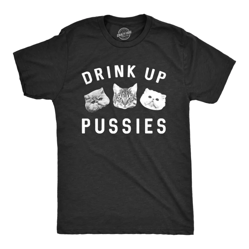 Drink Up Pussies Men's T Shirt sold by Crazy Dog T-Shirts