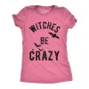 Witches Be Crazy Women's T Shirt sold by Crazy Dog T-Shirts
