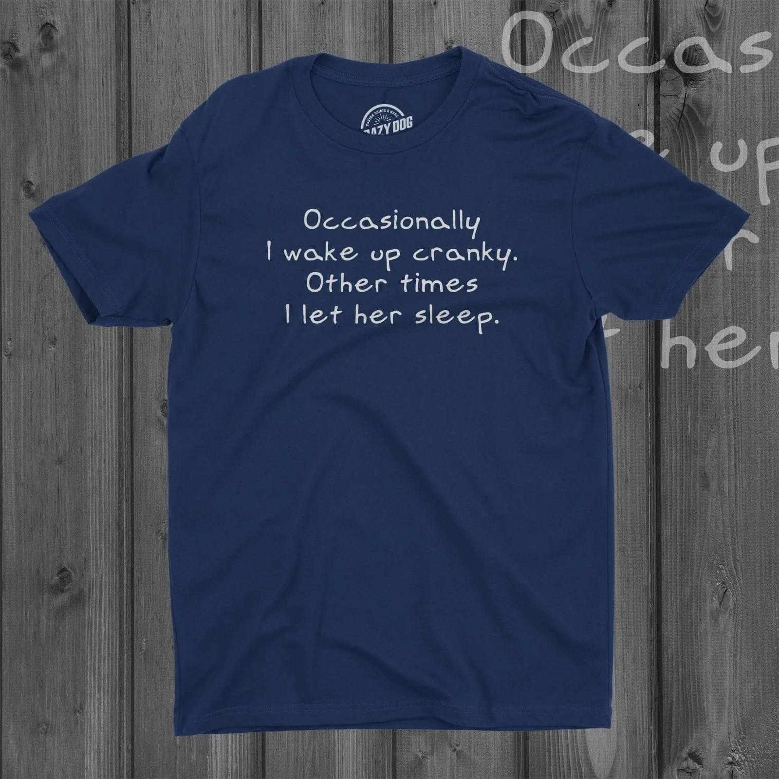 Occasionally I Wake Up Cranky Men's T Shirt sold by Crazy Dog T-Shirts product image thumbnail 3