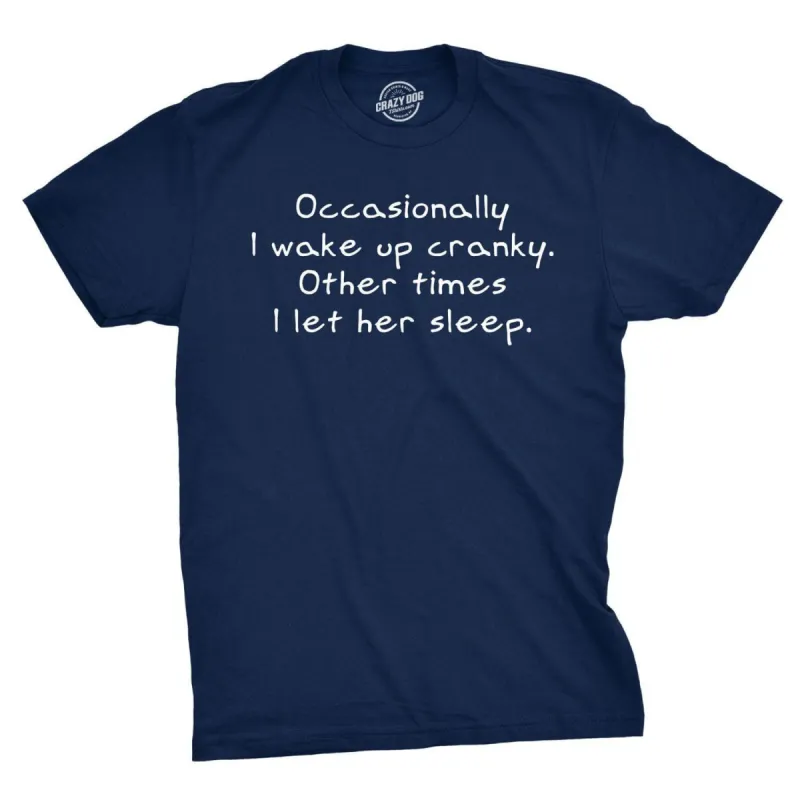 Occasionally I Wake Up Cranky Men's T Shirt sold by Crazy Dog T-Shirts