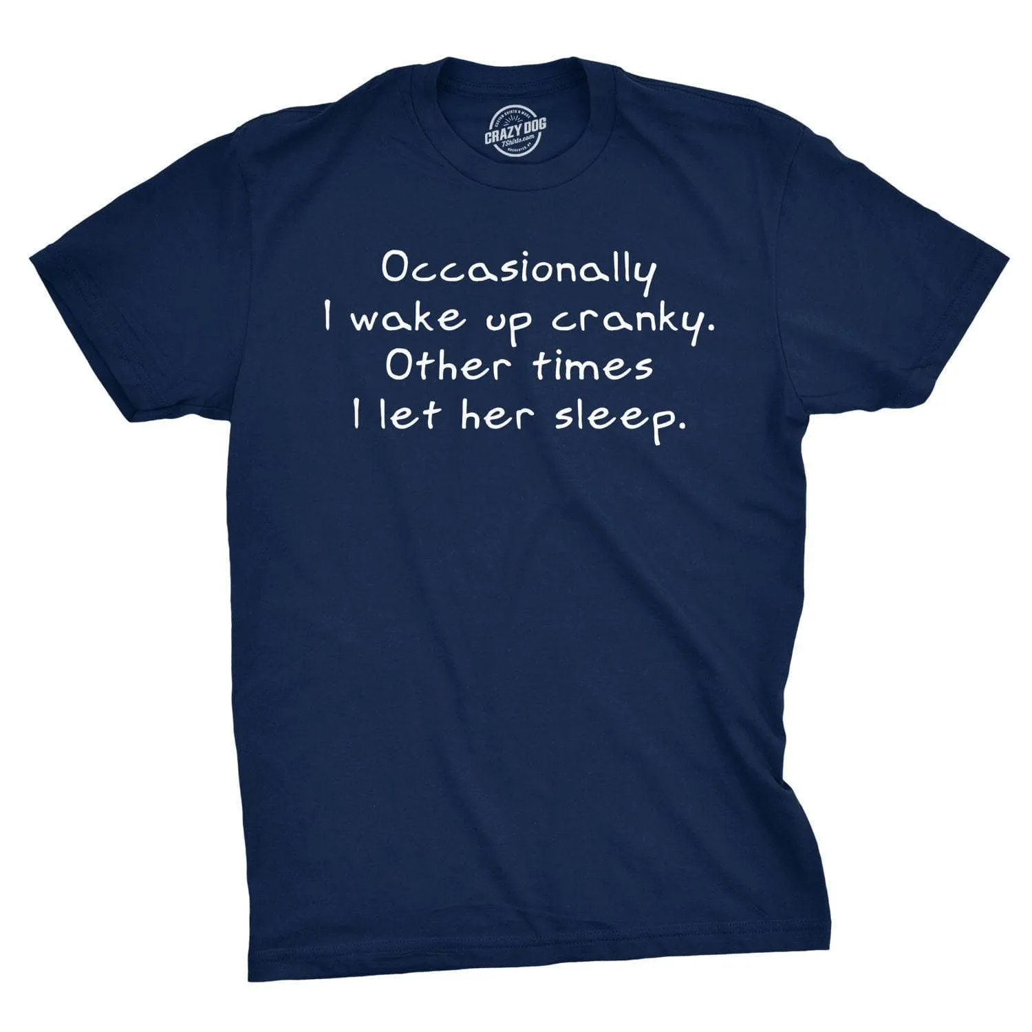 Occasionally I Wake Up Cranky Men's T Shirt sold by Crazy Dog T-Shirts