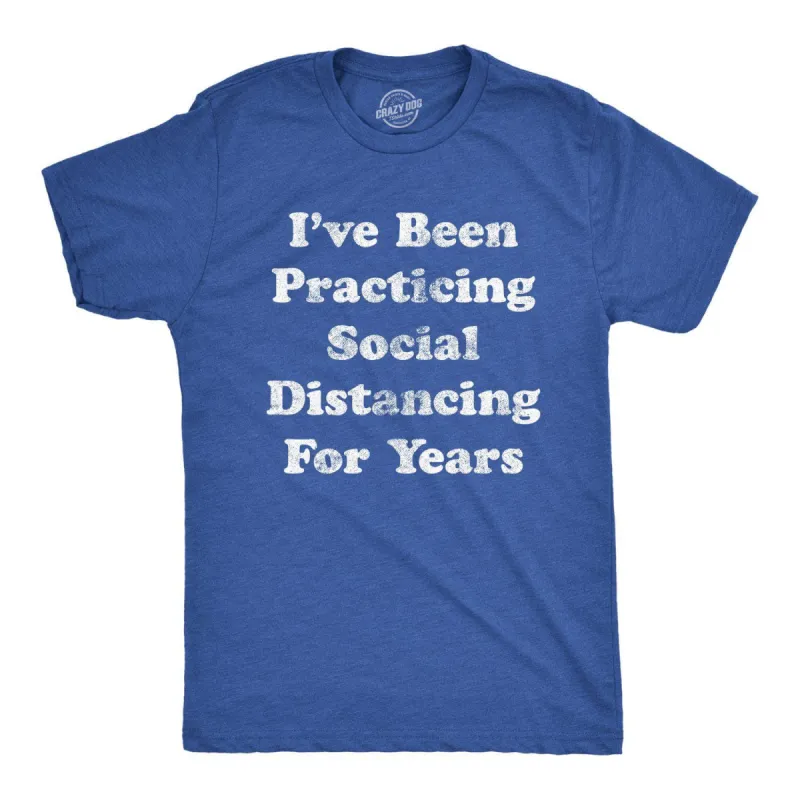 I've Been Social Distancing For Years Men's T Shirt sold by Crazy Dog T-Shirts