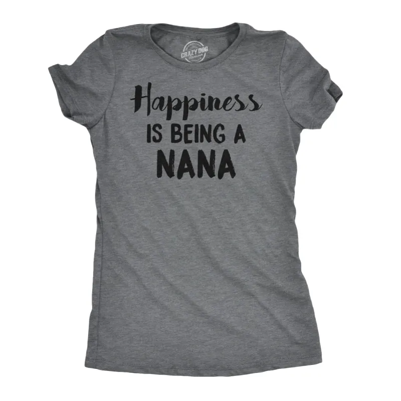 Happiness Is Being A Nana Women's T Shirt sold by Crazy Dog T-Shirts