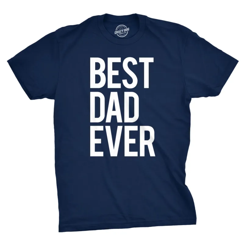 Best Dad Ever Men's T Shirt sold by Crazy Dog T-Shirts
