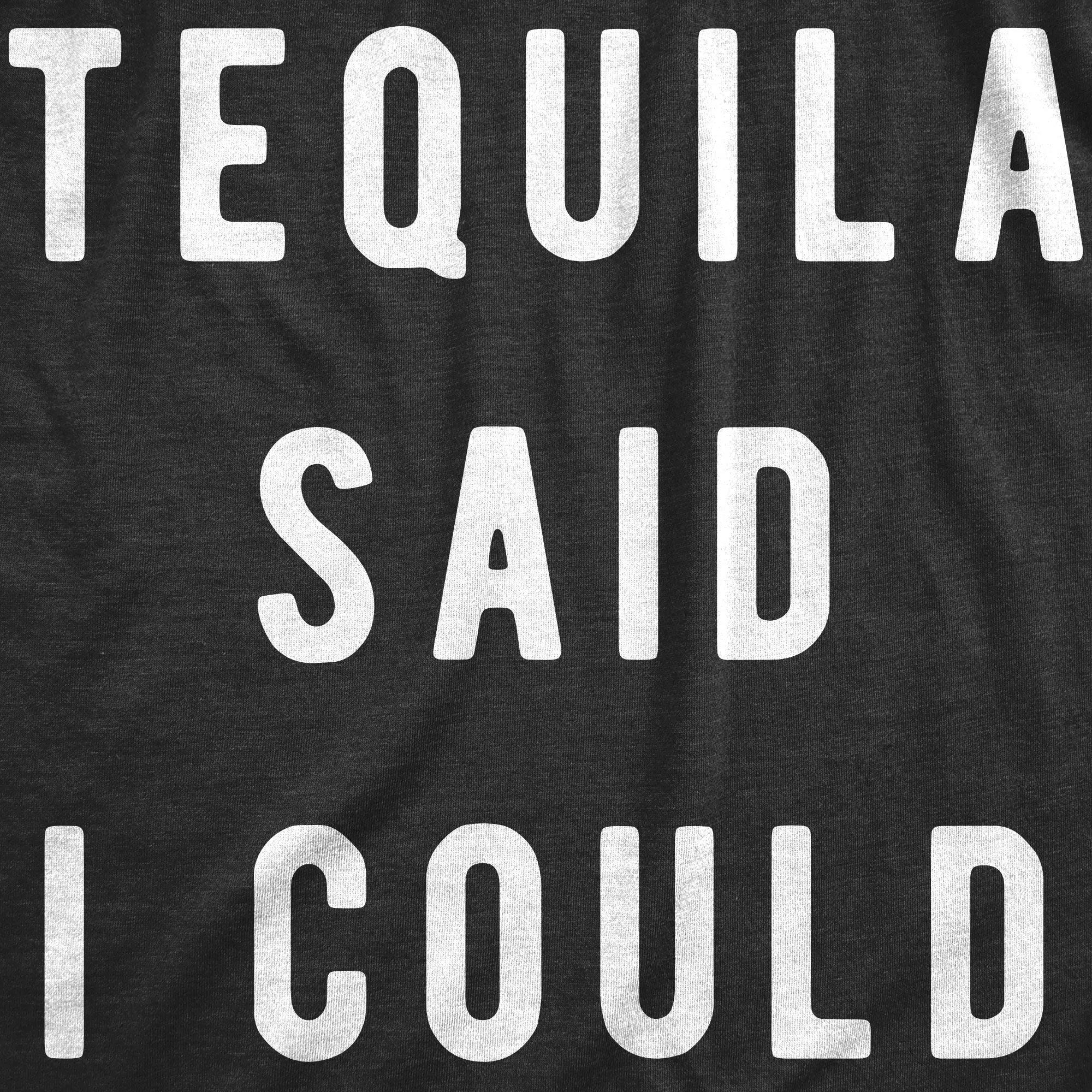 Tequila Said I Could Women's T Shirt sold by Crazy Dog T-Shirts product image thumbnail 2