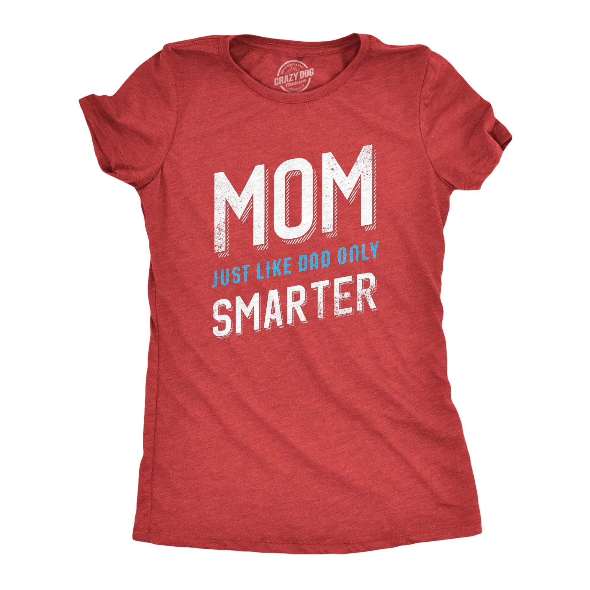 Mom Just Like My Dad But Smarter Women's T Shirt sold by Crazy Dog T-Shirts