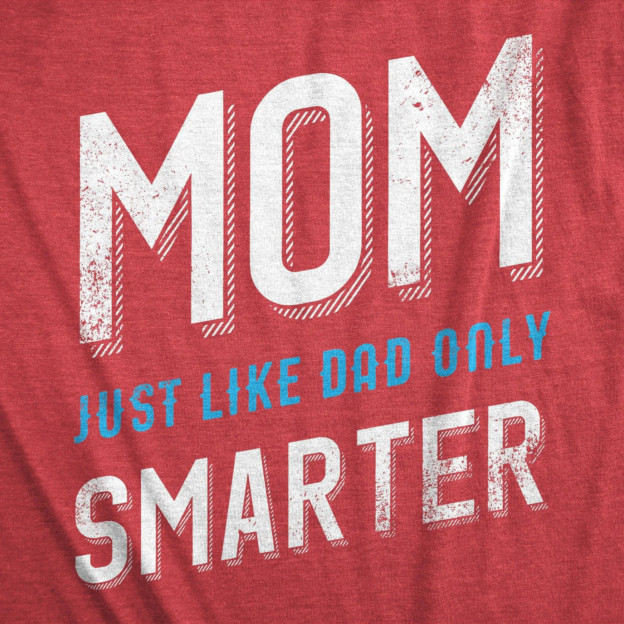 Mom Just Like My Dad But Smarter Women's T Shirt sold by Crazy Dog T-Shirts product image thumbnail 2