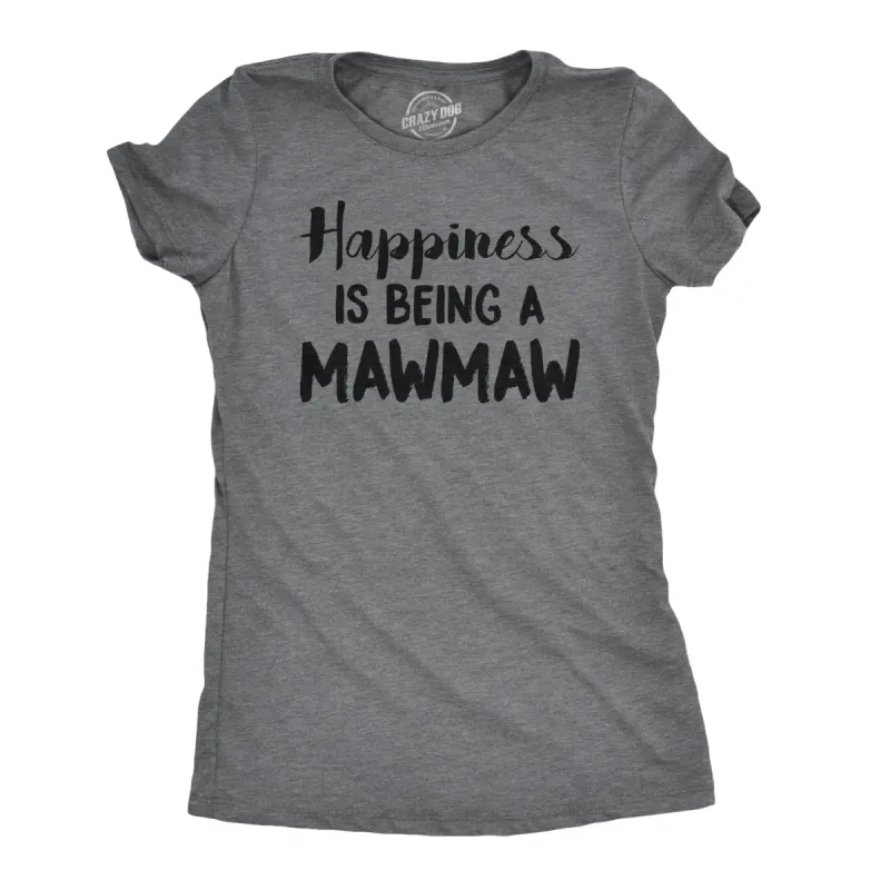 Happiness Is Being A Mawmaw Women's T Shirt sold by Crazy Dog T-Shirts