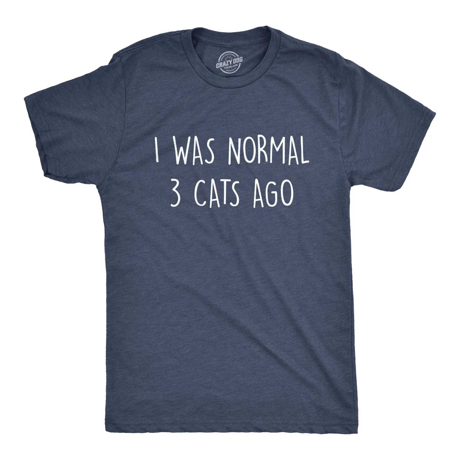 I Was Normal 3 Cats Ago Men's T Shirt sold by Crazy Dog T-Shirts