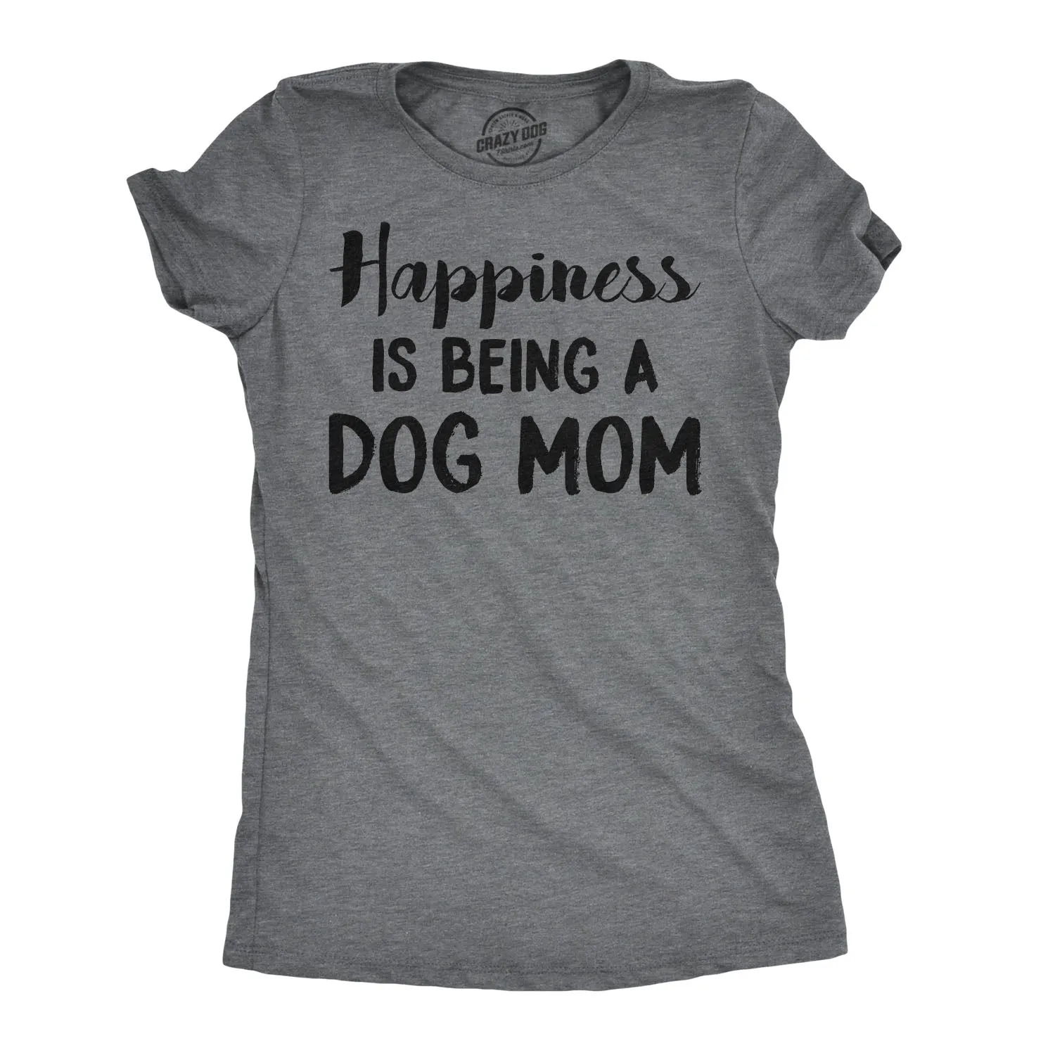 Happiness Is Being A Dog Mom Women's T Shirt sold by Crazy Dog T-Shirts