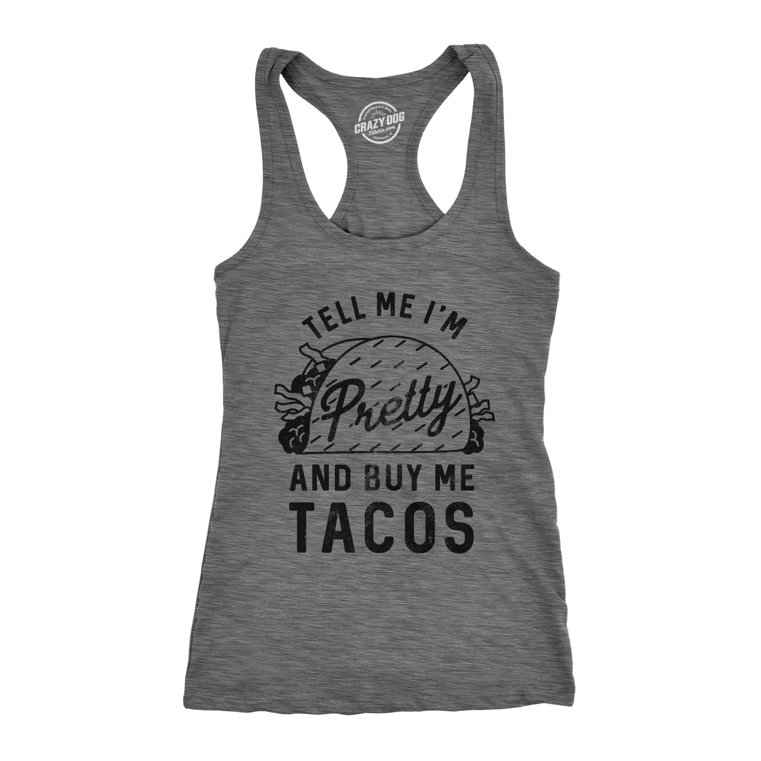Tell Me I'm Pretty And Buy Me Tacos Women's Tank Top sold by Crazy Dog T-Shirts