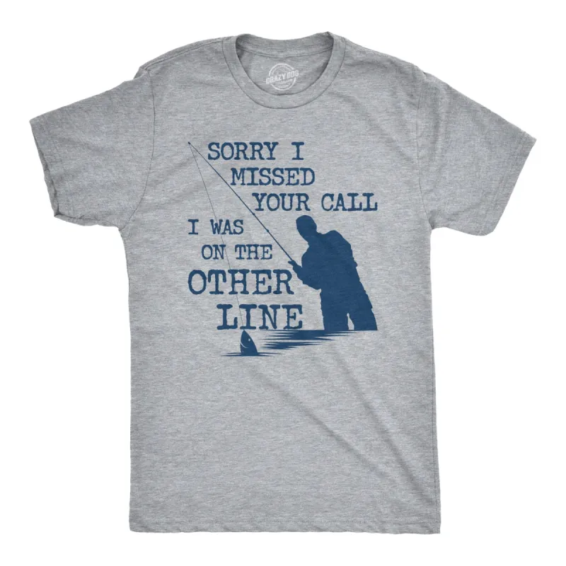 Sorry I Missed Your Call I Was On The Other Line Men's T Shirt sold by Crazy Dog T-Shirts
