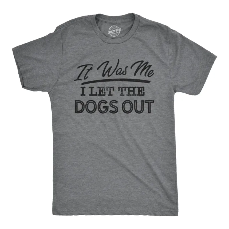 I Let The Dogs Out Men's T Shirt sold by Crazy Dog T-Shirts