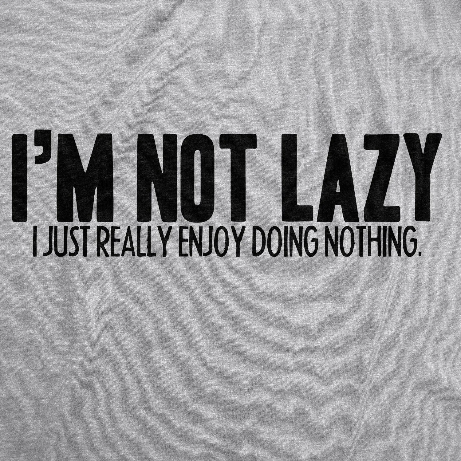 I'm Not Lazy I Just Enjoy Doing Nothing T-Shirt Men's T Shirt sold by Crazy Dog T-Shirts product image thumbnail 2